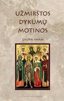 Užmirštosios dykumų motinos: ankstyvosios krikščionybės moterų pamokymai, gyvenimo aprašymai ir istorijos