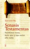 Senasis Testamentas: paaiškintas tiems, kurie apie jį žino mažai arba nieko