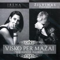 STAROŠAITĖ IRENA IR ŽVAGULIS ŽILVINAS: VISKO PER MAŽAI - GERIAUSIOS DAINOS CD dgp