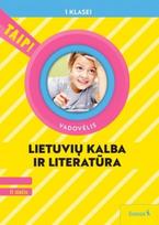 Lietuvių kalba ir literatūra. Vadovėlis 1 klasei, 2 dalis. Serija TAIP! - Vilma Dailidėnienė, Daiva Jakavonytė-Staškuvienė, Nomeda Kasperavičienė