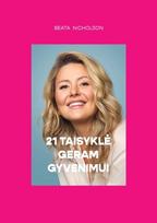 21 taisyklė geram gyvenimui. Proginis leidimas, ribotas tiražas - Beata Nicholson
