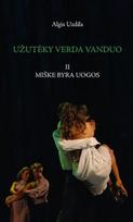 Užutėky verda vanduo. II dalis. Miške byra uogos