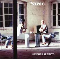 YAZOO: UPSTAIRS AT ERICS CD