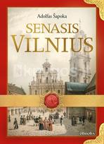 a sapoka istorija - SENASIS VILNIUS. Vilniaus miesto istorijos bruožai iki XVII a. pabaigos - Adolfas Šapoka - 1 nuotrauka