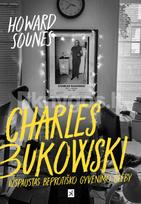 Charles Bukowski. Užspaustas beprotiško gyvenimo glėby - Howard Sounes