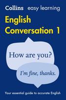 EASY LEARNING ENGLISH CONVERSATION: BOOK 1 - Jūsų esminis vadovas tiksliam anglų kalbos naudojimui