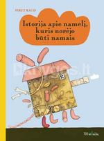 Istorija apie namelį, kuris norėjo būti namais