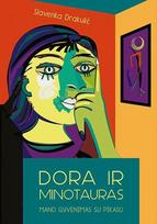 Dora ir Minotauras. Mano gyvenimas su Pikasu - Slavenka Drakulić