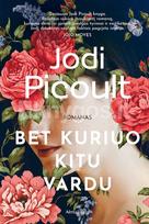 jodi picoult - Bet kuriuo kitu vardu. Jodi Picoult. Knyga - 1 nuotrauka