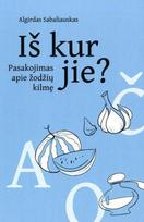 Iš kur jie? Pasakojimas apie žodžių kilmę - Algirdas Sabaliauskas