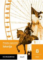 Istorija. Pratybų sąsiuvinis 8 klasei, 1 dalis, serija Horizontai, Odeta Jonykienė, Giedrius Mackevičius, Živilė Mikailienė