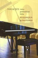 Variacijos vieno profesoriaus tema: Eugenijus Ignatonis