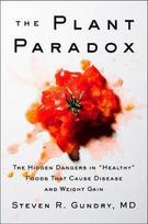 The Plant Paradox: The Hidden Dangers in „Healthy“ Foods That Cause Disease and Weight Gain
