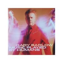 BARLOW GARY: MUSIC PLAYED BY HUMANS 1CD