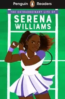 Penguin Readers Level 1: The Extraordinary Life Of Serena Williams (ELT Graded Reader)