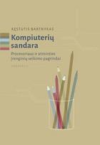 Kompiuterių sandara: procesoriaus ir atminties įrenginių veikimo pagrindai : vadovėlis
