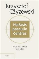 Mažasis pasaulio centras: idėjų praktiko užrašai