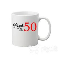 Puodelis „Pyst ir 50“