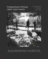 Algimantas Kunčius. Fotografuota Vilniuje 1960–1970 metais