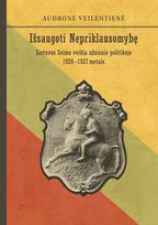 Išsaugoti Nepriklausomybę. Lietuvos Seimo veikla užsienio politikoje 1920-1927 metais