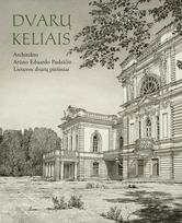 Dvarų keliais. Architekto Arūno Eduardo Paslaičio Lietuvos dvarų piešiniai