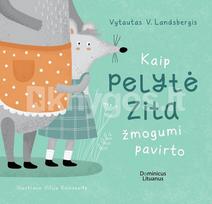 Kaip pelytė Zita žmogumi pavirto 2021