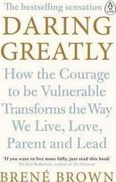 Daring Greatly: How the Courage to Be Vulnerable Transforms the Way We Live, Love, Parent, and Lead