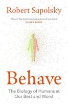 Behave: The Biology of Humans at Our Best and Worst